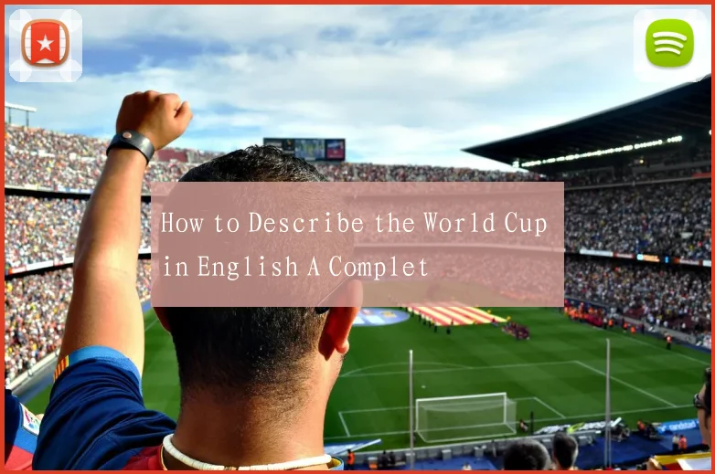 How to Describe the World Cup in English A Complet