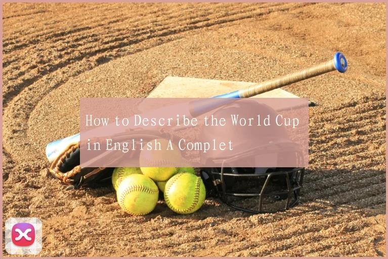 How to Describe the World Cup in English A Complet